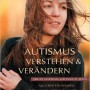 Autismus verstehen und verändern